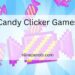 Candy Clicker Games