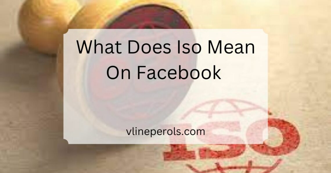 What Does Iso Mean On Facebook