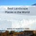 Generally, the Top 6 Best Landscape Places in the World." are the Northern Lights in Iceland, the Grand Canyon, USA, Zhangjiajie, China, Rice Terraces of the Philippine Cordilleras, Cappadocia, Turkey, and Machu Picchu, Peru.