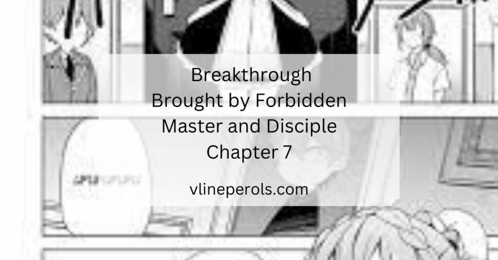 _Breakthrough Brought by Forbidden Master and Disciple Chapter 7