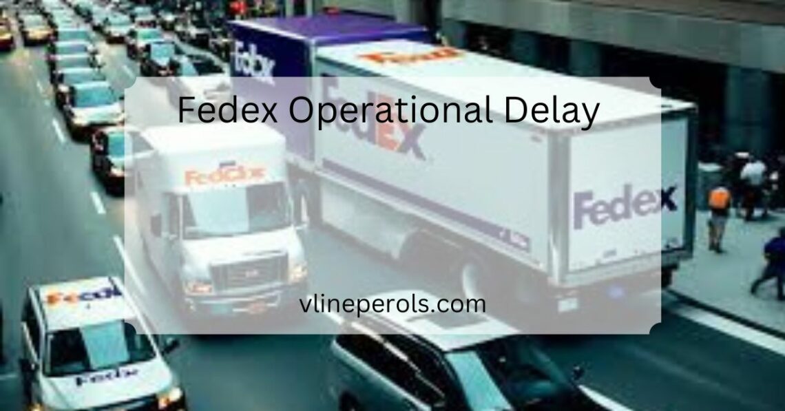 Fedex Operational Delay