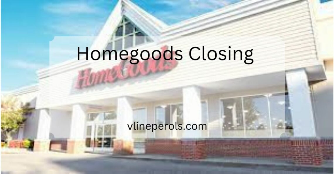 Homegoods Closing