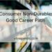 Is Consumer Non-Durables A Good Career Path