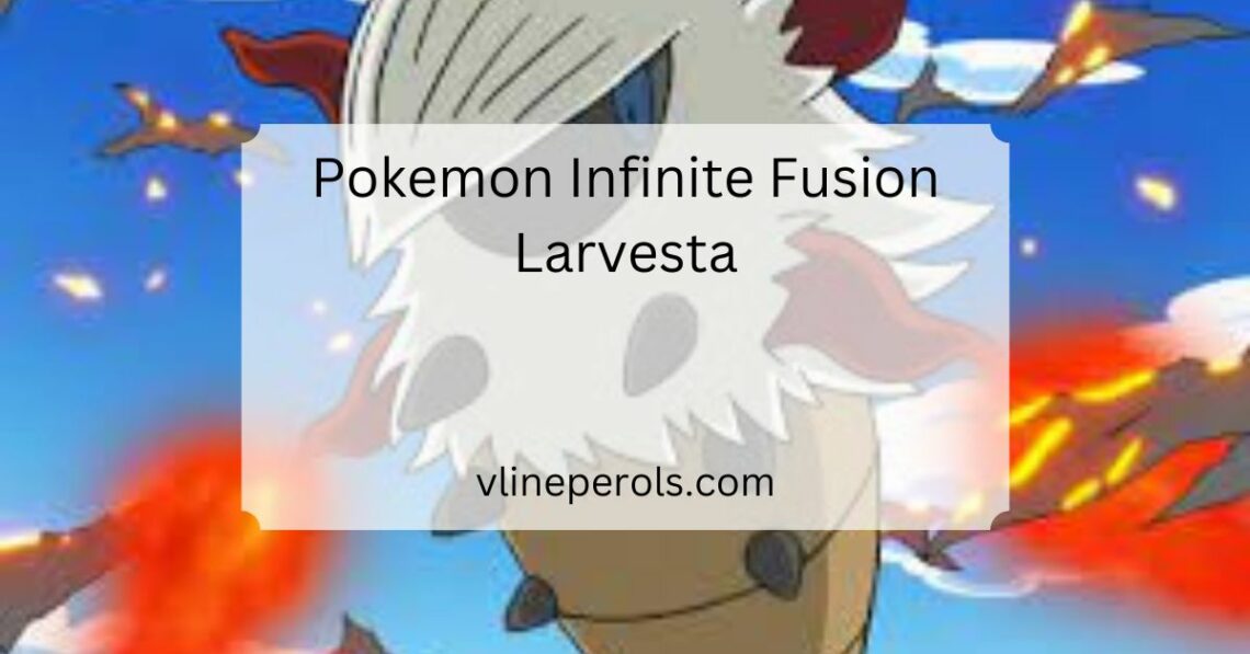 Pokemon Infinite Fusion Larvesta