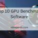 Top 10 GPU Benchmark Software