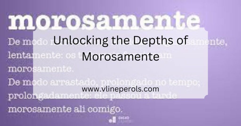 Unlocking the Depths of Morosamente