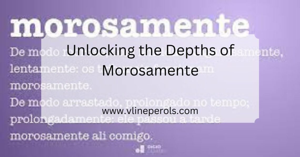 Unlocking the Depths of Morosamente