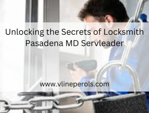 Unlocking the Secrets of Locksmith Pasadena MD Servleader