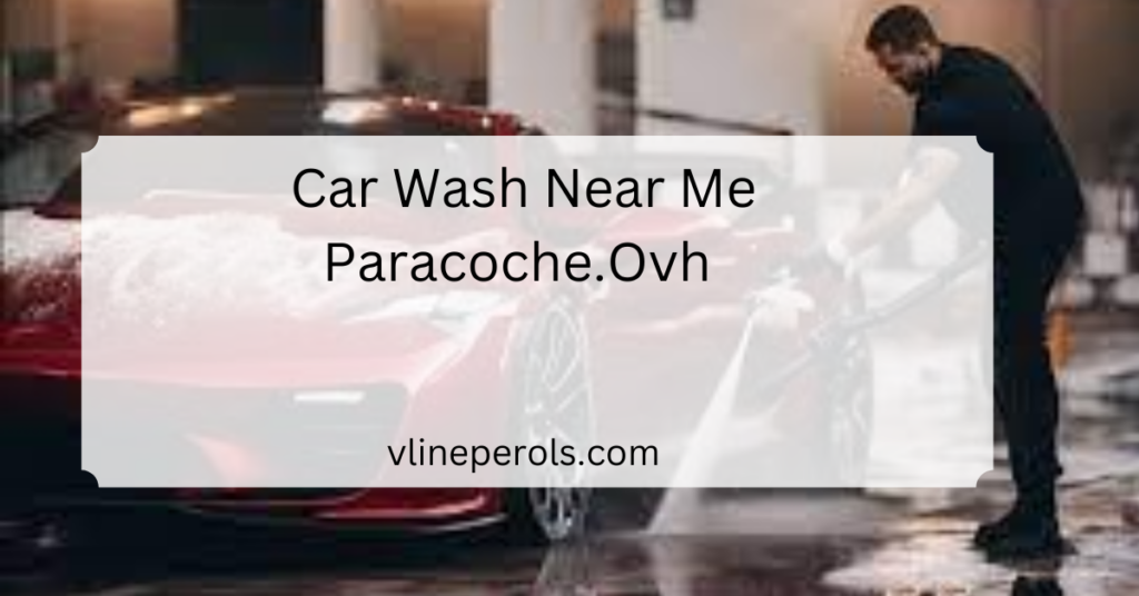 Car Wash Near Me Paracoche.Ovh