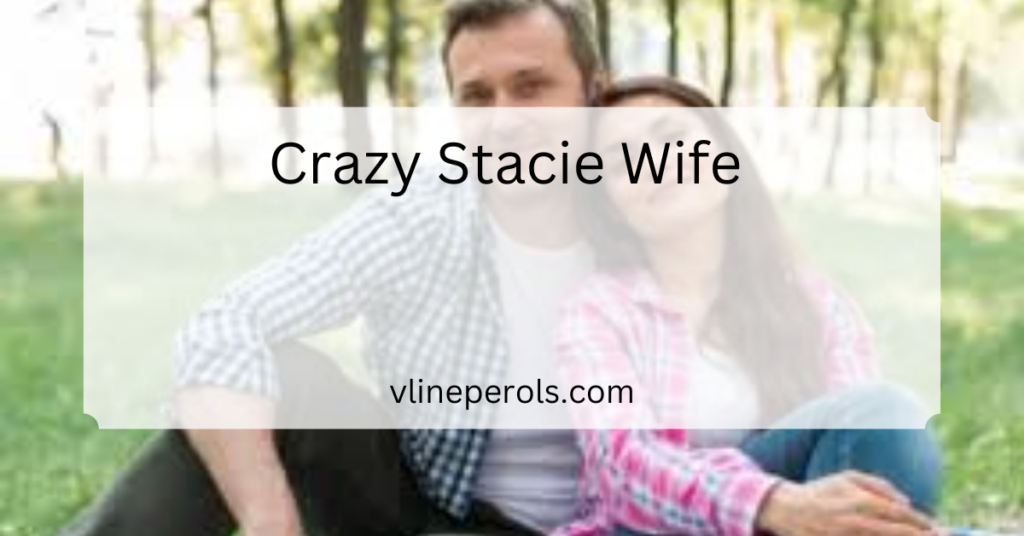 Crazy Stacie Wife