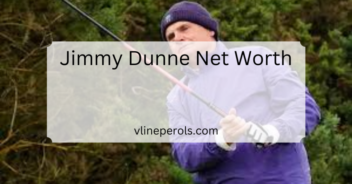 Jimmy Dunne Net Worth