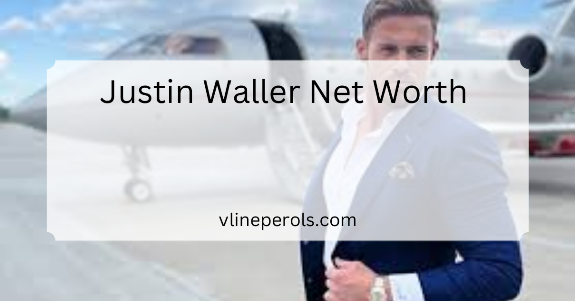 Justin Waller Net Worth