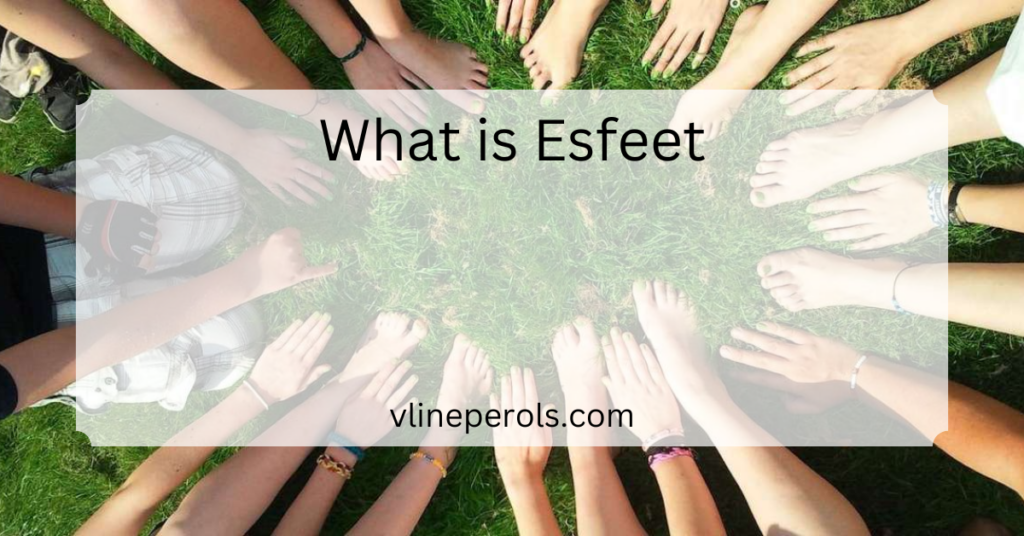 What is Esfeet