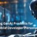 Tailoring GenAI Products for Diverse Mobile Developer Personas